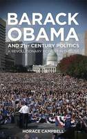 Barack Obama and Twenty-First-Century Politics: A Revolutionary Moment in the USA (Paperback)