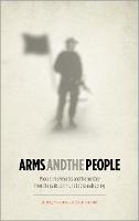 Arms and the People: Popular Movements and the Military from the Paris Commune to the Arab Spring (Hardback)