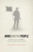 Arms and the People: Popular Movements and the Military from the Paris Commune to the Arab Spring (Paperback)