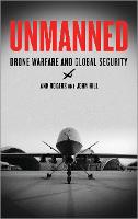 Unmanned: Drone Warfare and Global Security (Paperback)