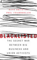 Blacklisted: The Secret War Between Big Business and Union Activists (Paperback)