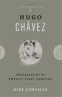 Hugo Chavez: Socialist for the Twenty-first Century - Revolutionary Lives (Hardback)