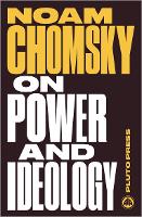 On Power and Ideology: The Managua Lectures - Chomsky Perspectives (Paperback)