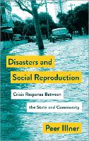Disasters and Social Reproduction: Crisis Response between the State and Community - Mapping Social Reproduction Theory (Paperback)