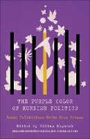 The Purple Color of Kurdish Politics: Women Politicians Write from Prison (Paperback)