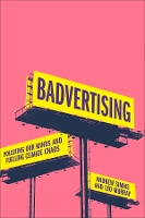 Badvertising: Polluting Our Minds and Fuelling Climate Chaos (Hardback)