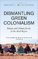 Dismantling Green Colonialism: Energy and Climate Justice in the Arab Region - Transnational Institute (Paperback)