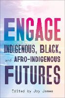 Engage: Indigenous, Black, and Afro-Indigenous Futures (Paperback)
