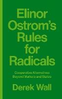 Elinor Ostrom's Rules for Radicals: Cooperative Alternatives beyond Markets and States (Paperback)