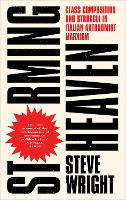 Storming Heaven: Class Composition and Struggle in Italian Autonomist Marxism (Paperback)