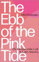 The Ebb of the Pink Tide: The Decline of the Left in Latin America (Paperback)