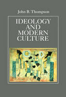 Ideology and Modern Culture: Critical Social Theory in the Era of Mass Communication (Paperback)