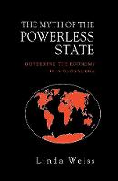 The Myth of the Powerless State: Governing the Economy in a Global Era (Paperback)