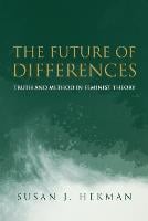The Future of Differences: Truth and Method in Feminist Theory (Paperback)