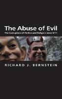 The Abuse of Evil: The Corruption of Politics and Religion since 9/11 - Themes for the 21st Century (Paperback)