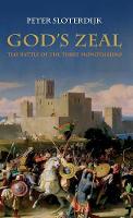 God's Zeal: The Battle of the Three Monotheisms (Hardback)