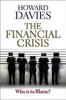 The Financial Crisis: Who is to Blame? (Hardback)