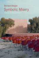 Symbolic Misery, Volume 1: The Hyperindustrial Epoch (Hardback)