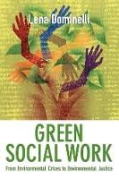 Green Social Work: From Environmental Crises to Environmental Justice (Paperback)