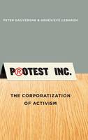 Protest Inc.: The Corporatization of Activism (Hardback)