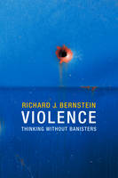 Violence: Thinking without Banisters (Hardback)