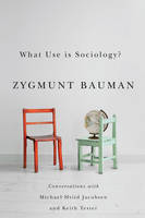 What Use is Sociology?: Conversations with Michael Hviid Jacobsen and Keith Tester (Paperback)