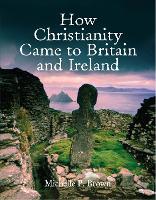 How Christianity Came To Britain and Ireland (Hardback)