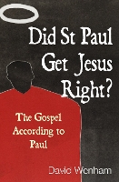 Did St Paul Get Jesus Right?: The Gospel According to Paul (Paperback)