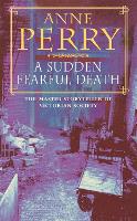 A Sudden Fearful Death (William Monk Mystery, Book 4): A shocking murder from the depths of Victorian London - William Monk Mystery (Paperback)