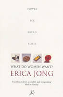 What Do Women Want?: Bread, Roses, Sex, Power (Paperback)