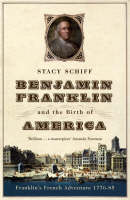 Benjamin Franklin and the Birth of America: Franklin's French Adventure 1776-85 (Paperback)