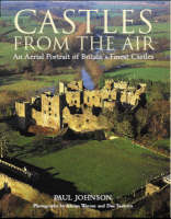 Castles from the Air: An Aerial Portrait of Britain's Finest Castles (Hardback)