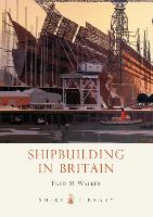 Shipbuilding in Britain - Shire Library (Paperback)