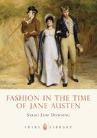 Fashion in the Time of Jane Austen - Shire Library (Paperback)
