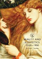 Beauty and Cosmetics 1550 to 1950 - Shire Library (Paperback)