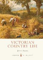 Victorian Country Life - Shire Library (Paperback)