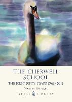 The Cherwell School: The First Fifty Years 1963-2013 (Paperback)