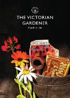 The Victorian Gardener - Shire Library (Paperback)