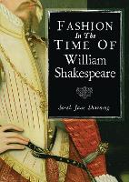 Fashion in the Time of William Shakespeare: 1564-1616 - Shire Library (Paperback)