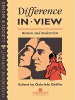 Difference In View: Women And Modernism (Hardback)