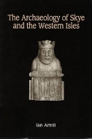 The Archaeology of Skye and the Western Isles (Paperback)