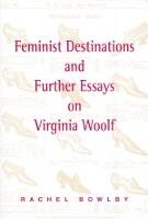 Feminist Destinations and Further Essays on Virginia Woolf (Paperback)