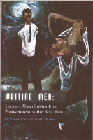 Writing Men: Literary Masculinities from Frankenstein to the New Man (Paperback)