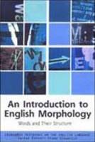An Introduction to English Morphology: Words and Their Structure - Edinburgh Textbooks on the English Language (Paperback)