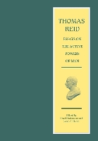Thomas Reid - Essays on the Active Powers of Man - The Edinburgh Edition of Thomas Reid (Hardback)