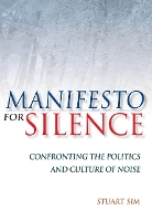 Manifesto for Silence: Confronting the Politics and Culture of Noise (Hardback)