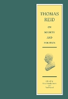 Thomas Reid on Society and Politics - The Edinburgh Edition of Thomas Reid (Hardback)
