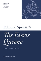 Edmund Spenser's 'The Faerie Queene': A Reading Guide (Hardback)