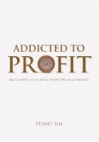 Addicted to Profit: Reclaiming Our Lives from the Free Market (Hardback)