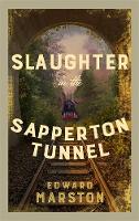 Slaughter in the Sapperton Tunnel: The bestselling Victorian mystery series - Railway Detective (Paperback)